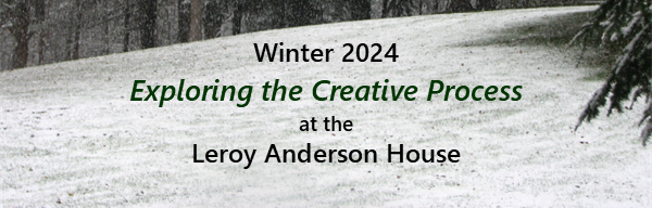 Exploring the Creative Process, Leroy Anderson House